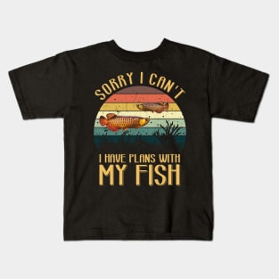 Sorry I Can't I Have Plans With MY FISH Kids T-Shirt